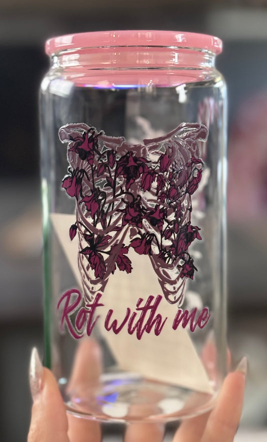 Rot With Me Glass Cup